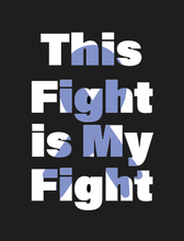 Load image into Gallery viewer, This Fight Is My Fight T-Shirt